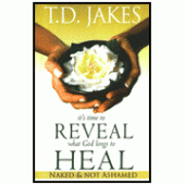 It's Time to Reveal What God Longs to Heal: Naked and Not Ashamed By T.D. Jakes 